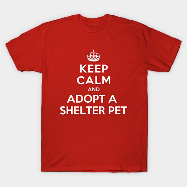 KEEP CALM AND ADOPT A SHELTER PET T-Shirt by redhornet